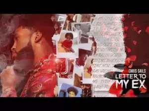 Letter to My Ex BY Chris Sails